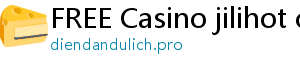 FREE Casino jilihot casino